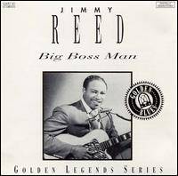 Jimmy Reed : Big Boss Man Jimmy Reed : Big Boss Man